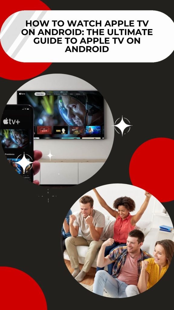 How to Watch Apple TV on Android The Ultimate Guide to Apple TV on Android