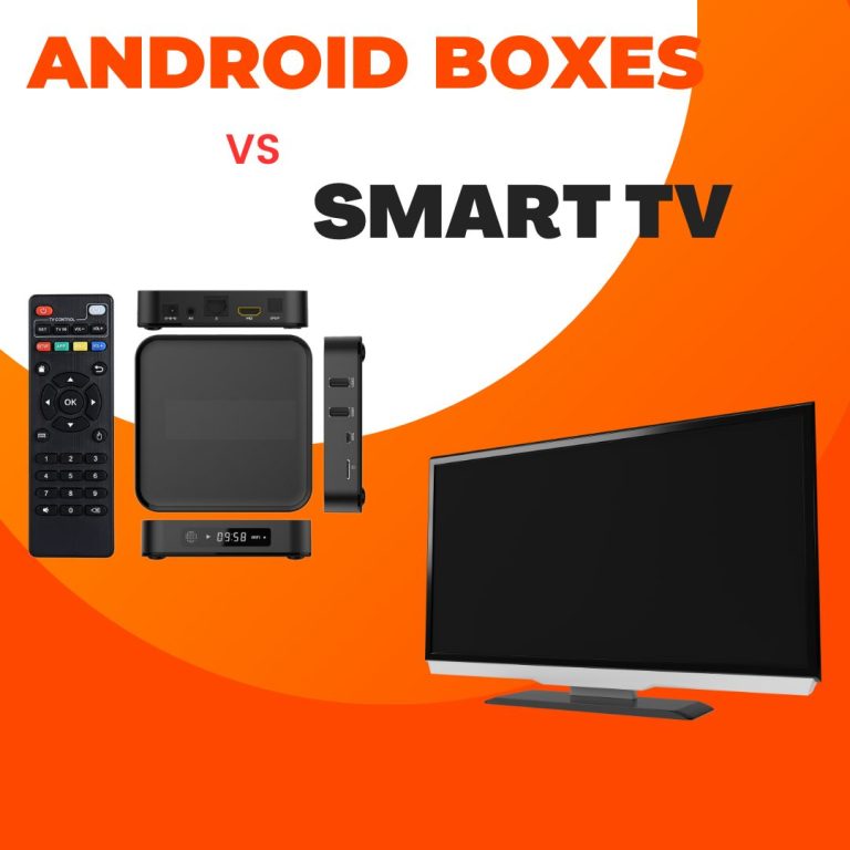 ANDROID BOXES VS SMART TV